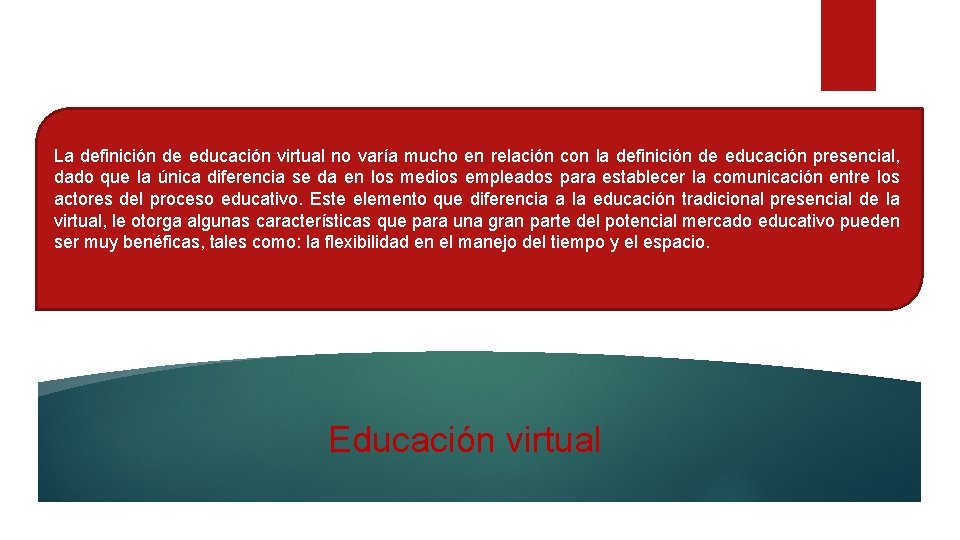 La definición de educación virtual no varía mucho en relación con la definición de