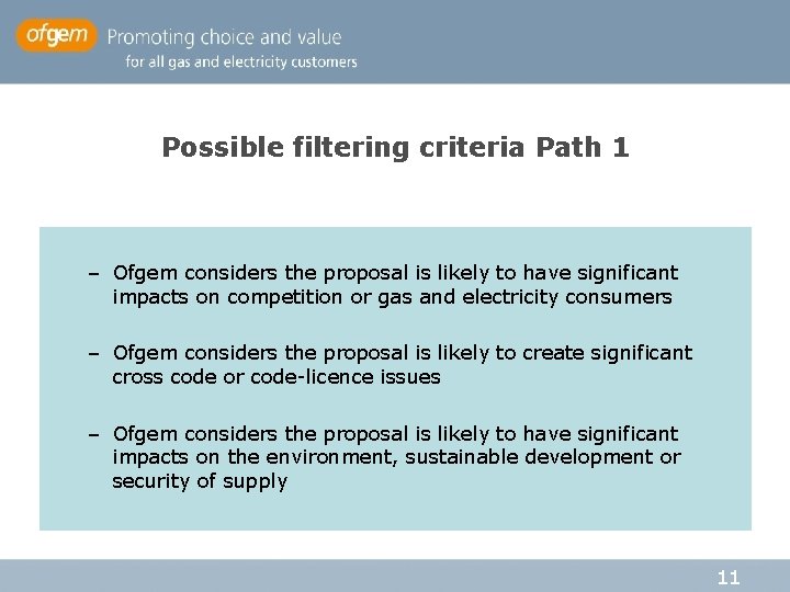 Possible filtering criteria Path 1 – Ofgem considers the proposal is likely to have Possible filtering criteria Path 1 – Ofgem considers the proposal is likely to have