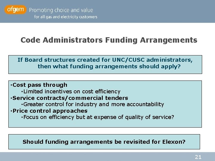 Code Administrators Funding Arrangements If Board structures created for UNC/CUSC administrators, then what funding Code Administrators Funding Arrangements If Board structures created for UNC/CUSC administrators, then what funding