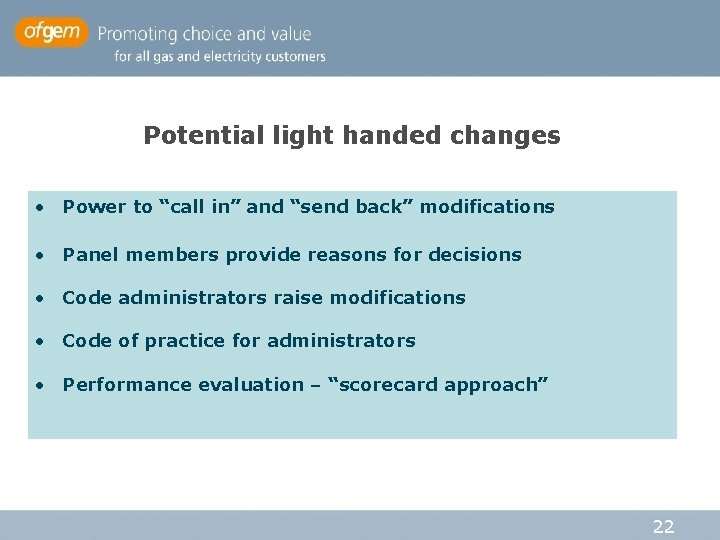 Potential light handed changes • Power to “call in” and “send back” modifications • Potential light handed changes • Power to “call in” and “send back” modifications •