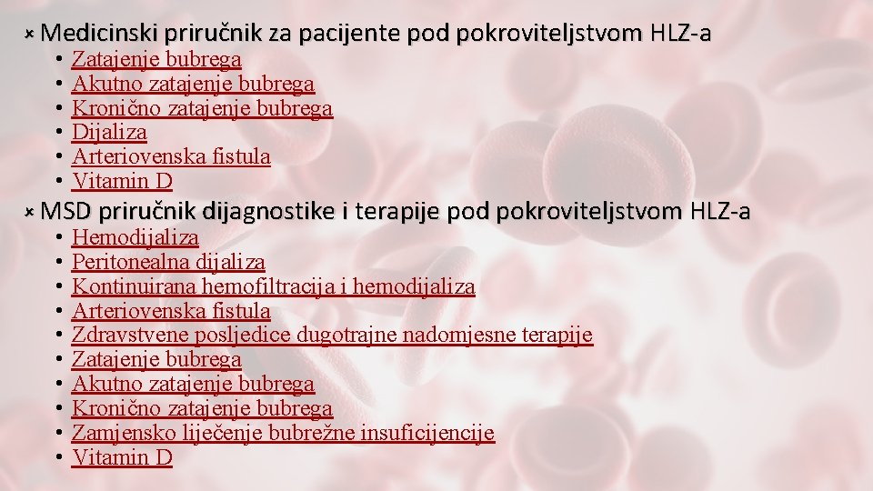 û Medicinski priručnik za pacijente pod pokroviteljstvom HLZ-a • • • Zatajenje bubrega Akutno