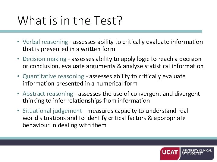 What is in the Test? • Verbal reasoning - assesses ability to critically evaluate