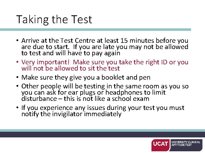 Taking the Test • Arrive at the Test Centre at least 15 minutes before