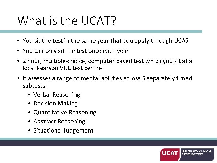 What is the UCAT? • You sit the test in the same year that