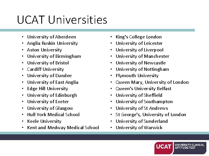 UCAT Universities • • • • University of Aberdeen Anglia Ruskin University Aston University