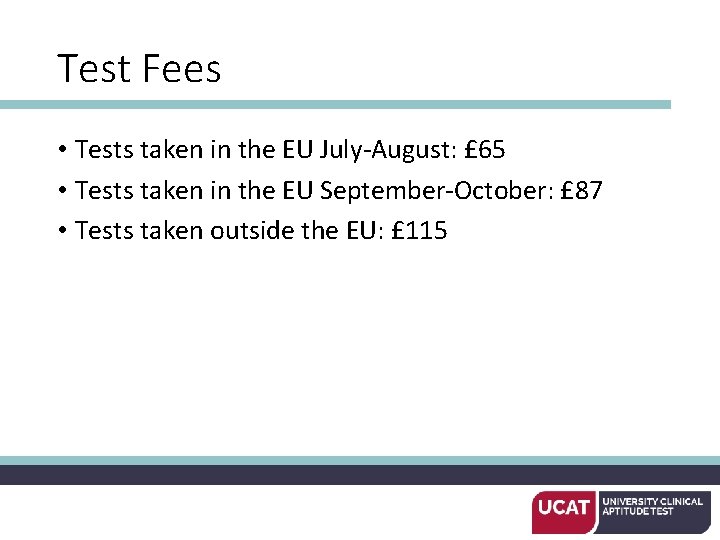 Test Fees • Tests taken in the EU July-August: £ 65 • Tests taken