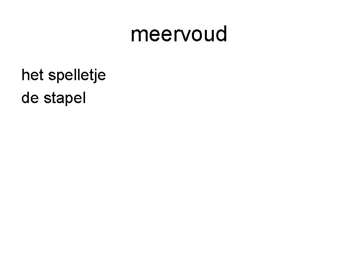 meervoud het spelletje de stapel 