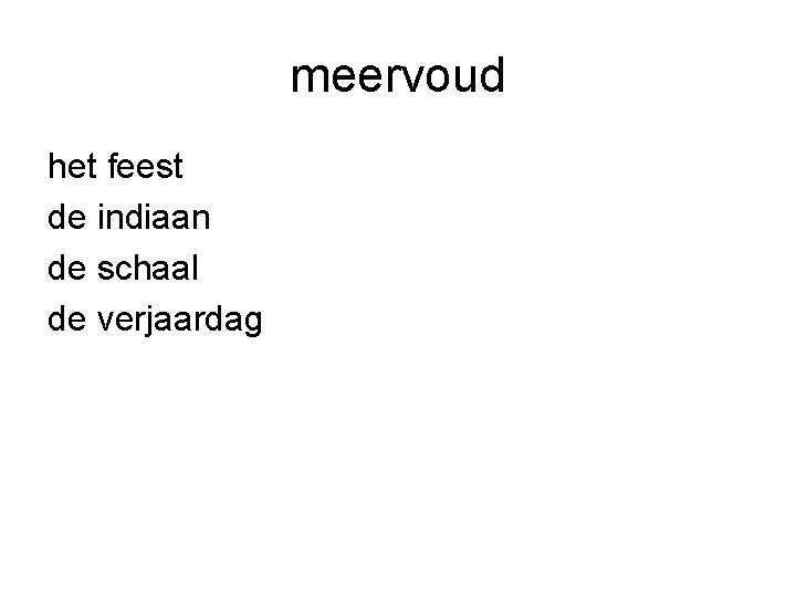 meervoud het feest de indiaan de schaal de verjaardag 