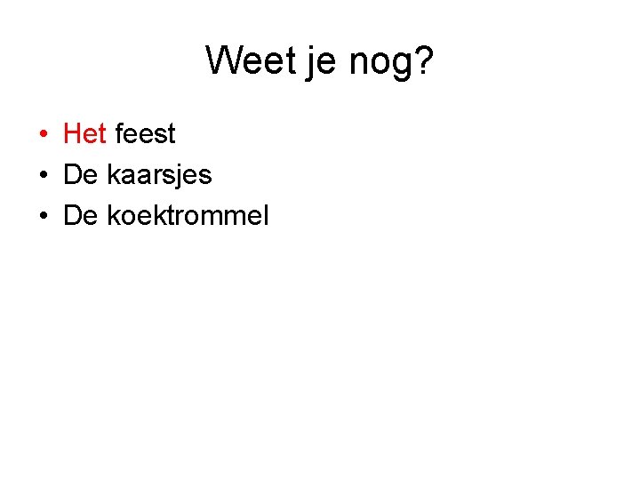 Weet je nog? • Het feest • De kaarsjes • De koektrommel 