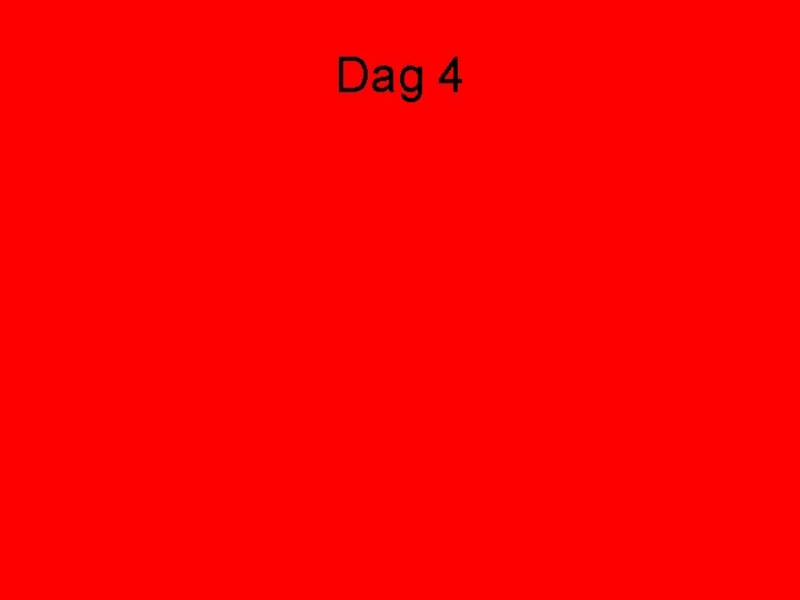 Dag 4 