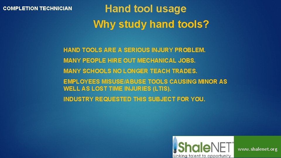 COMPLETION TECHNICIAN Hand tool usage Why study hand tools? HAND TOOLS ARE A SERIOUS