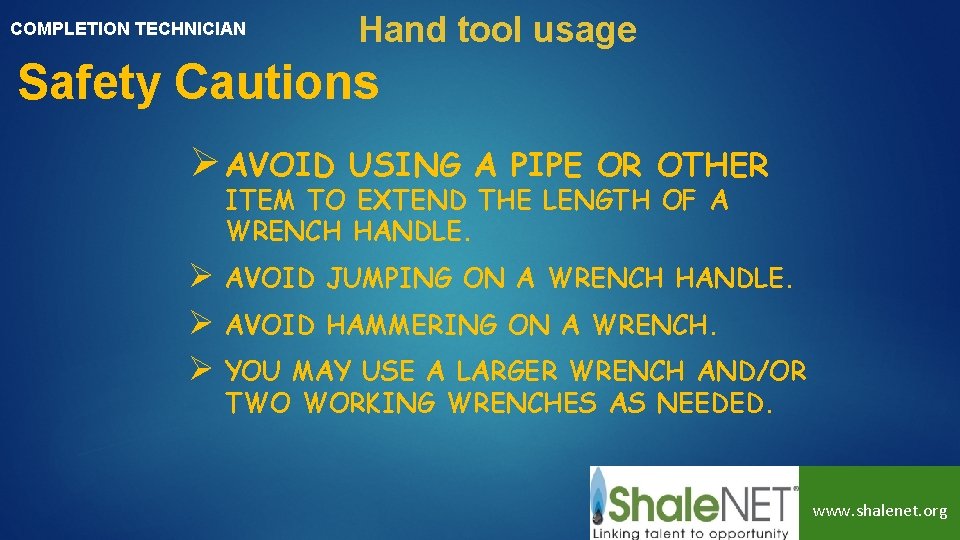 COMPLETION TECHNICIAN Hand tool usage Safety Cautions Ø AVOID USING A PIPE OR OTHER