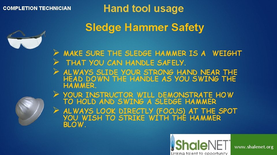 COMPLETION TECHNICIAN Hand tool usage Sledge Hammer Safety Ø Ø Ø MAKE SURE THE