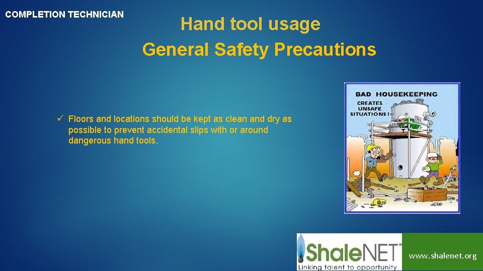 COMPLETION TECHNICIAN Hand tool usage General Safety Precautions ü Floors and locations should be