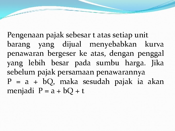 Pengenaan pajak sebesar t atas setiap unit barang yang dijual menyebabkan kurva penawaran bergeser