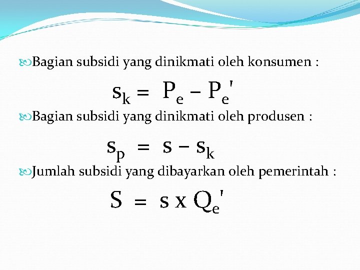  Bagian subsidi yang dinikmati oleh konsumen : s k = P e –