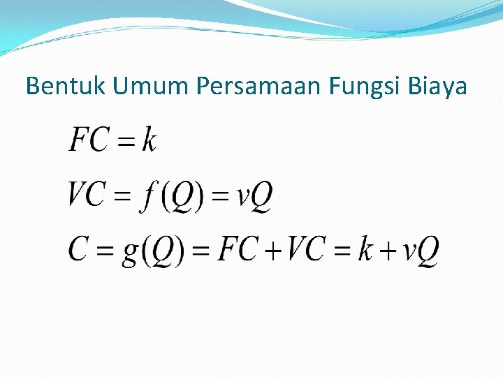 Bentuk Umum Persamaan Fungsi Biaya Bentuk Umum Persamaan Fungsi Biaya