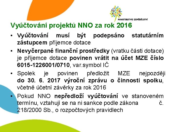 Vyúčtování projektů NNO za rok 2016 • Vyúčtování musí být podepsáno statutárním zástupcem příjemce