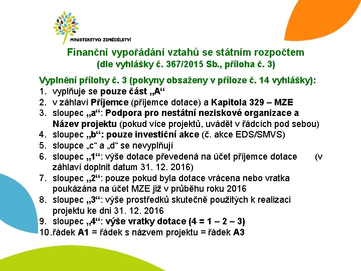 Finanční vypořádání vztahů se státním rozpočtem (dle vyhlášky č. 367/2015 Sb. , příloha č.