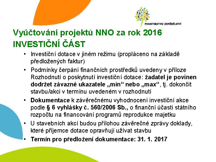 Vyúčtování projektů NNO za rok 2016 INVESTIČNÍ ČÁST • Investiční dotace v jiném režimu