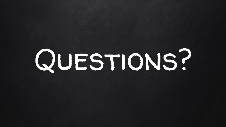 Questions? 