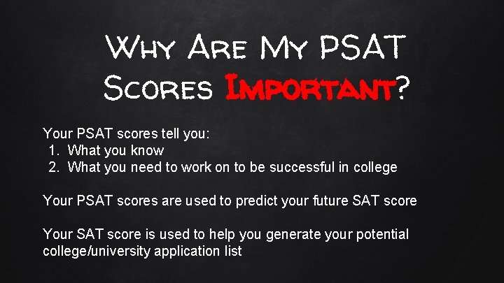 Why Are My PSAT Scores Important? Your PSAT scores tell you: 1. What you