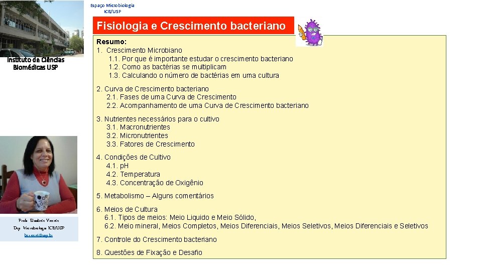 Espaço Microbiologia ICB/USP Fisiologia e Crescimento bacteriano Instituto de Ciências Biomédicas USP Resumo: 1.