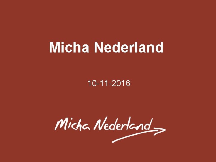 ONDERWERP VAN PRESENTATIE Micha Nederland Paginatitel Plaats hier de tekst 10 -11 -2016 