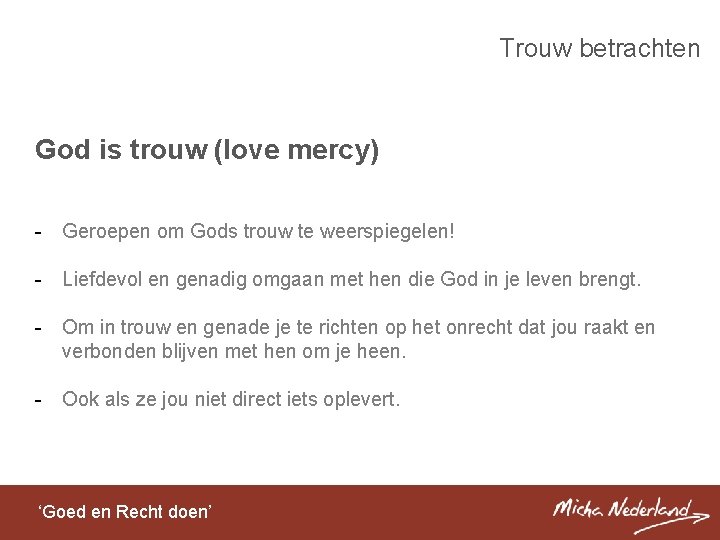 Trouw betrachten God is trouw (love mercy) - Geroepen om Gods trouw te weerspiegelen!