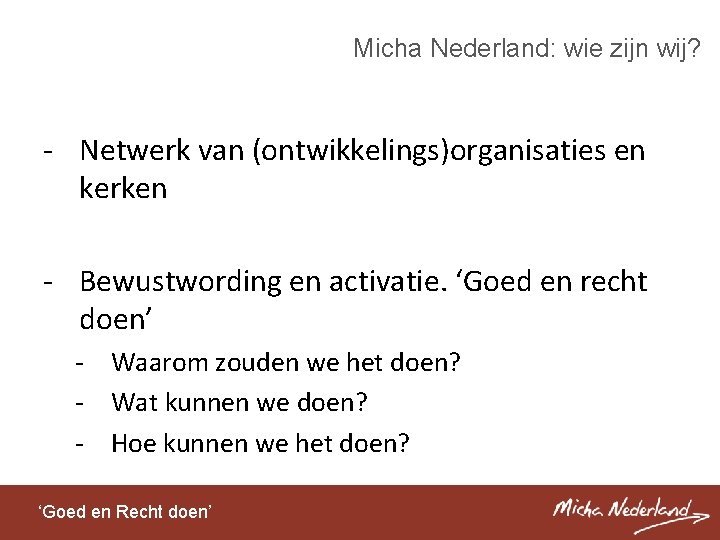 Micha Nederland: wie zijn wij? - Netwerk van (ontwikkelings)organisaties en kerken - Bewustwording en