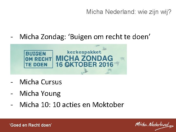 Micha Nederland: wie zijn wij? - Micha Zondag: ‘Buigen om recht te doen’ -