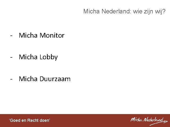 Micha Nederland: wie zijn wij? - Micha Monitor - Micha Lobby - Micha Duurzaam