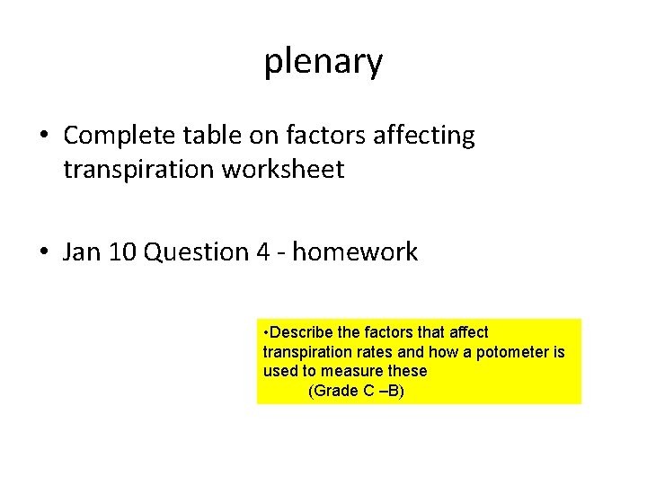 plenary • Complete table on factors affecting transpiration worksheet • Jan 10 Question 4