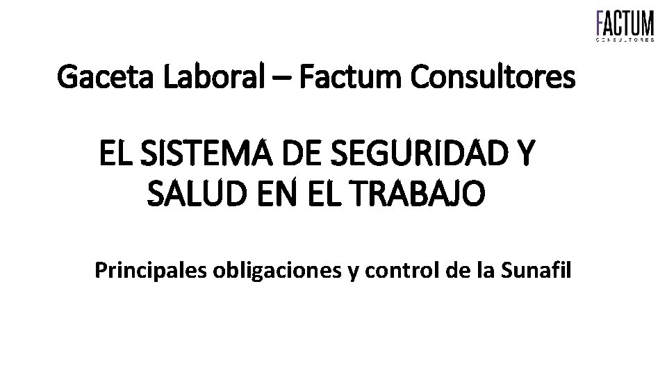 Gaceta Laboral – Factum Consultores EL SISTEMA DE SEGURIDAD Y SALUD EN EL TRABAJO