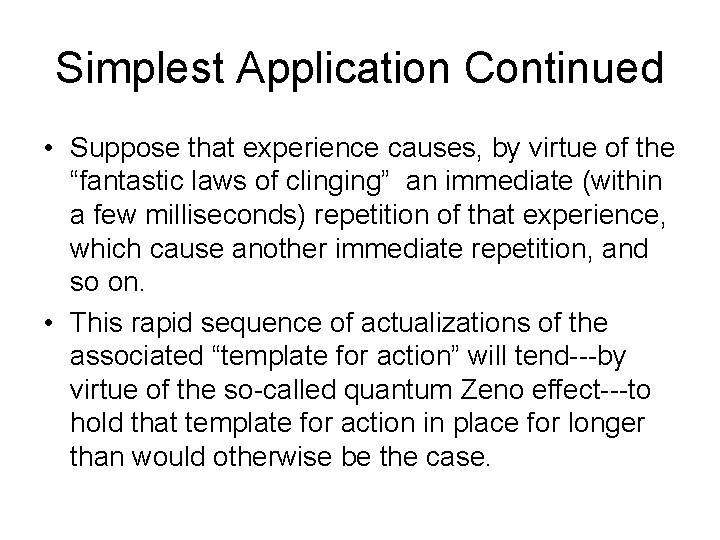 Simplest Application Continued • Suppose that experience causes, by virtue of the “fantastic laws