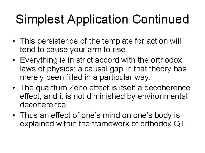 Simplest Application Continued • This persistence of the template for action will tend to