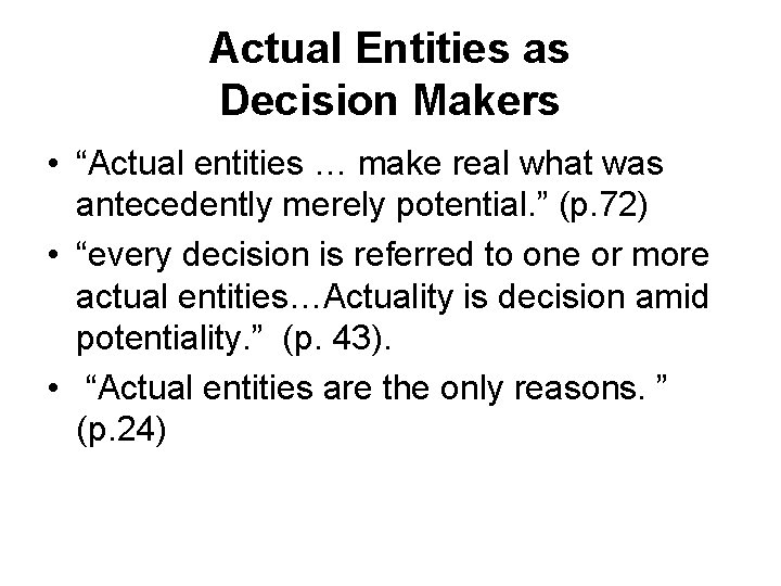 Actual Entities as Decision Makers • “Actual entities … make real what was antecedently