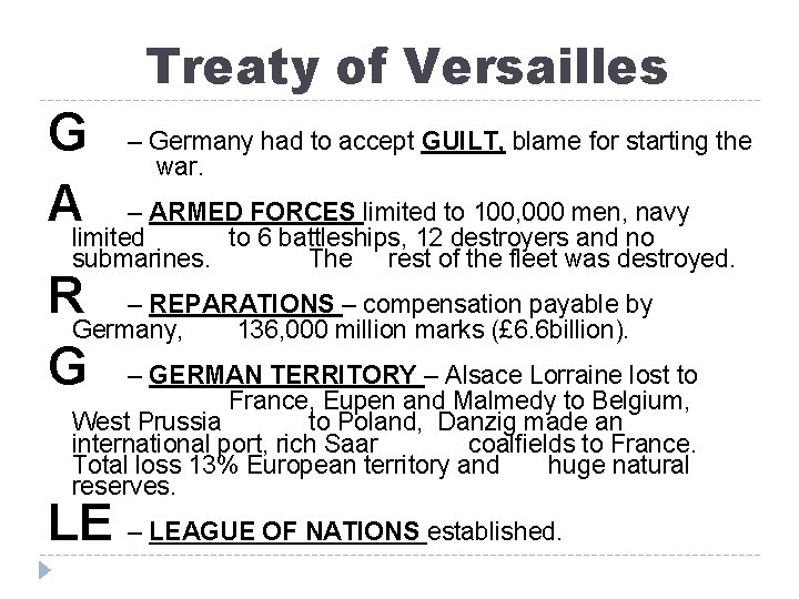 Treaty of Versailles G – Germany had to accept GUILT, blame for starting the