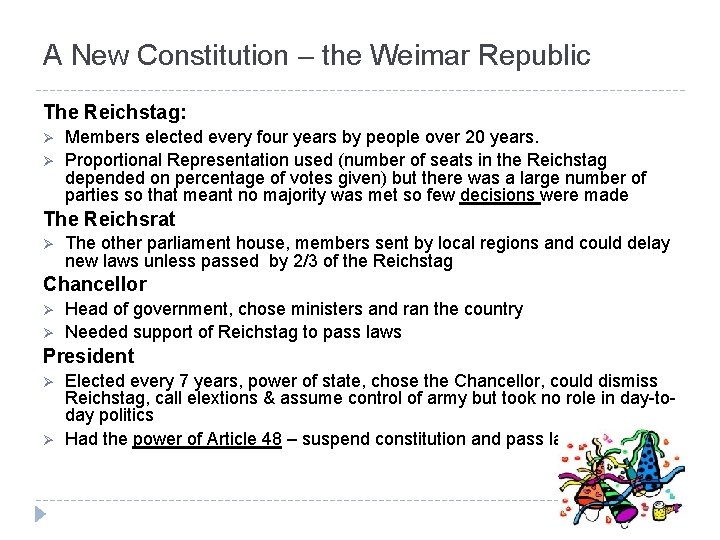 A New Constitution – the Weimar Republic The Reichstag: Ø Ø Members elected every