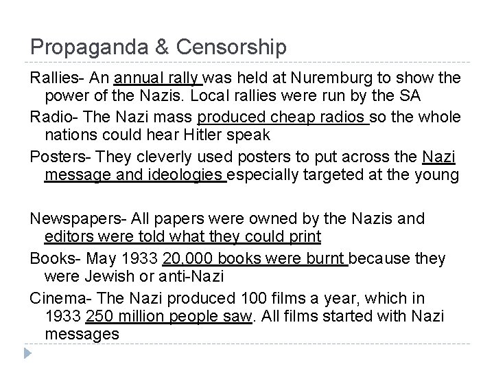 Propaganda & Censorship Rallies- An annual rally was held at Nuremburg to show the