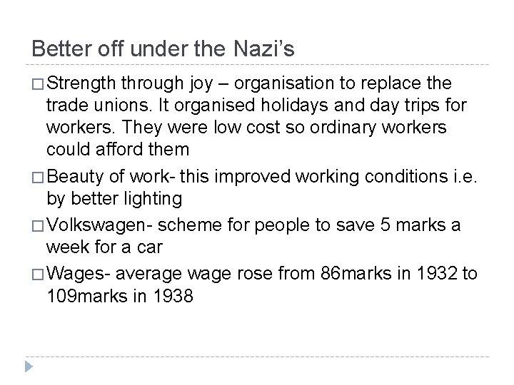 Better off under the Nazi’s � Strength through joy – organisation to replace the