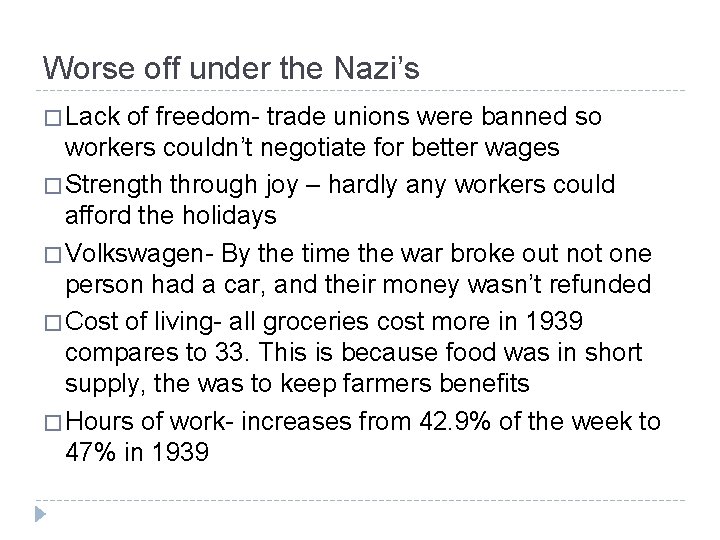 Worse off under the Nazi’s � Lack of freedom- trade unions were banned so