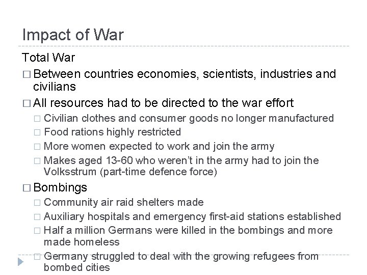 Impact of War Total War � Between countries economies, scientists, industries and civilians �