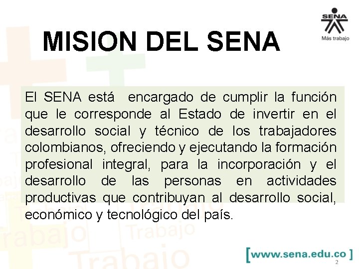 MISION DEL SENA El SENA está encargado de cumplir la función que le corresponde