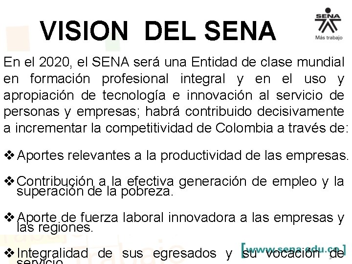 VISION DEL SENA En el 2020, el SENA será una Entidad de clase mundial