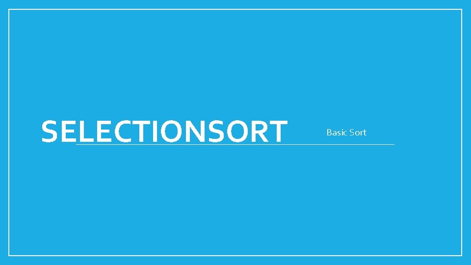 SELECTIONSORT Basic Sort 