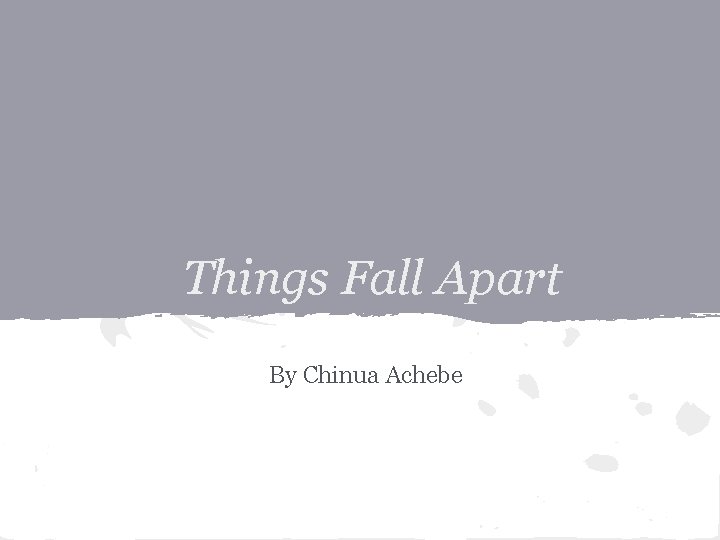 Things Fall Apart By Chinua Achebe 