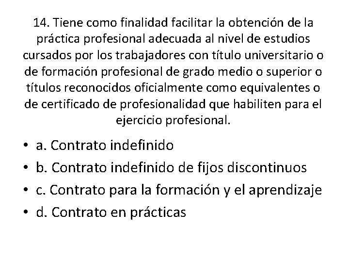 14. Tiene como finalidad facilitar la obtención de la práctica profesional adecuada al nivel