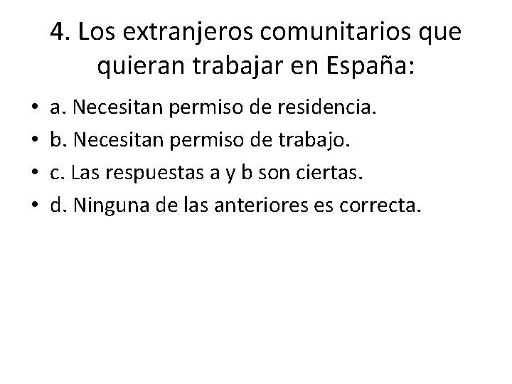 4. Los extranjeros comunitarios que quieran trabajar en España: • • a. Necesitan permiso