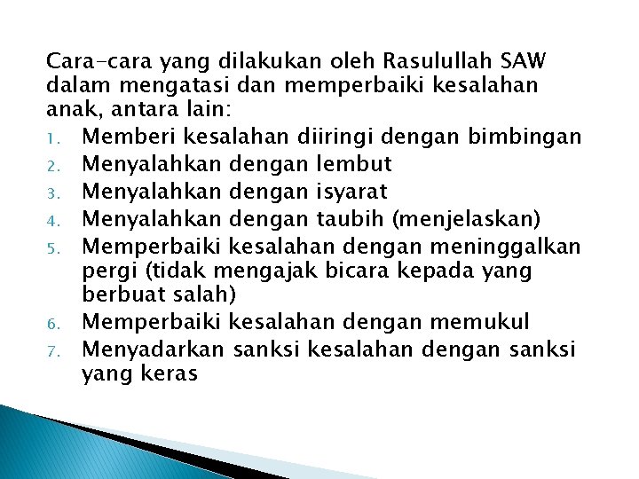 Cara-cara yang dilakukan oleh Rasulullah SAW dalam mengatasi dan memperbaiki kesalahan anak, antara lain: